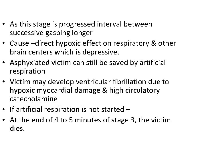  • As this stage is progressed interval between successive gasping longer • Cause