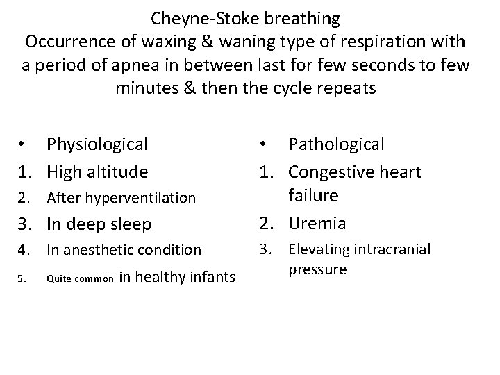 Cheyne-Stoke breathing Occurrence of waxing & waning type of respiration with a period of