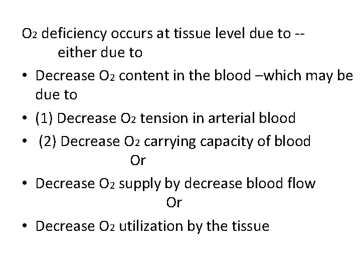 O 2 deficiency occurs at tissue level due to -either due to • Decrease