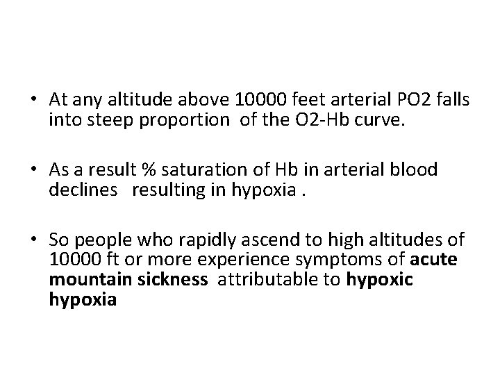  • At any altitude above 10000 feet arterial PO 2 falls into steep