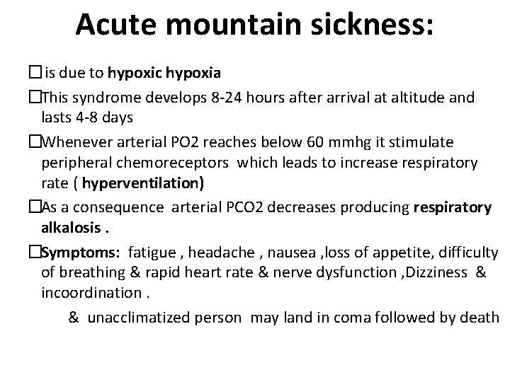 Acute mountain sickness: �is due to hypoxic hypoxia �This syndrome develops 8 -24 hours