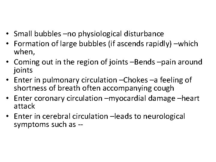  • Small bubbles –no physiological disturbance • Formation of large bubbles (if ascends