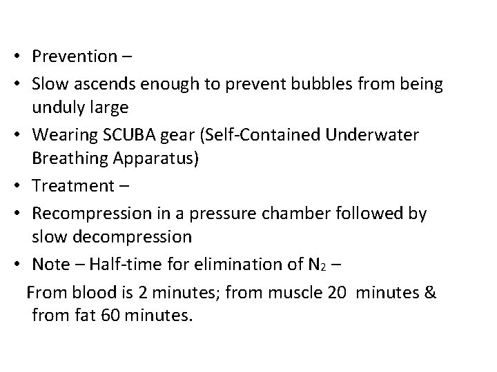  • Prevention – • Slow ascends enough to prevent bubbles from being unduly