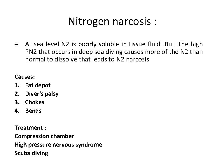 Nitrogen narcosis : – At sea level N 2 is poorly soluble in tissue