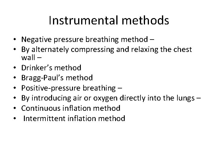 Instrumental methods • Negative pressure breathing method – • By alternately compressing and relaxing
