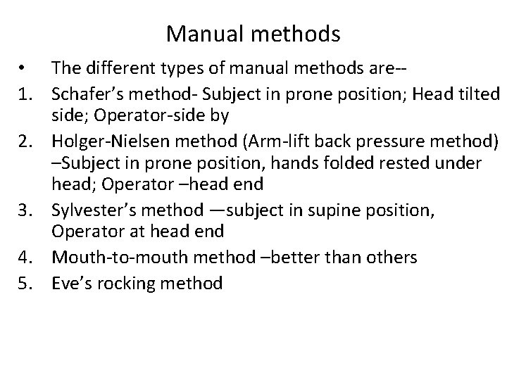 Manual methods • The different types of manual methods are-1. Schafer’s method- Subject in