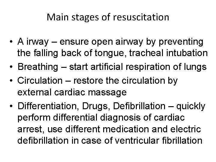 Main stages of resuscitation • A irway – ensure open airway by preventing the