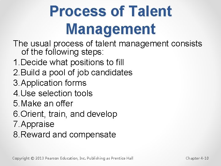 Process of Talent Management The usual process of talent management consists of the following