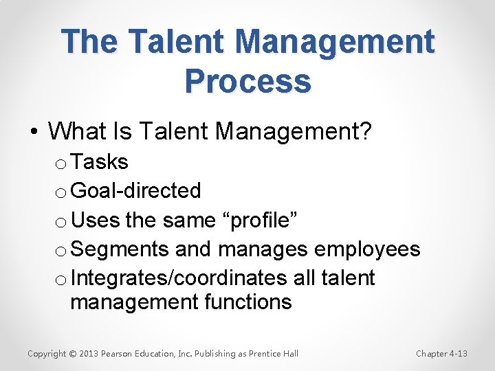 The Talent Management Process • What Is Talent Management? o Tasks o Goal-directed o