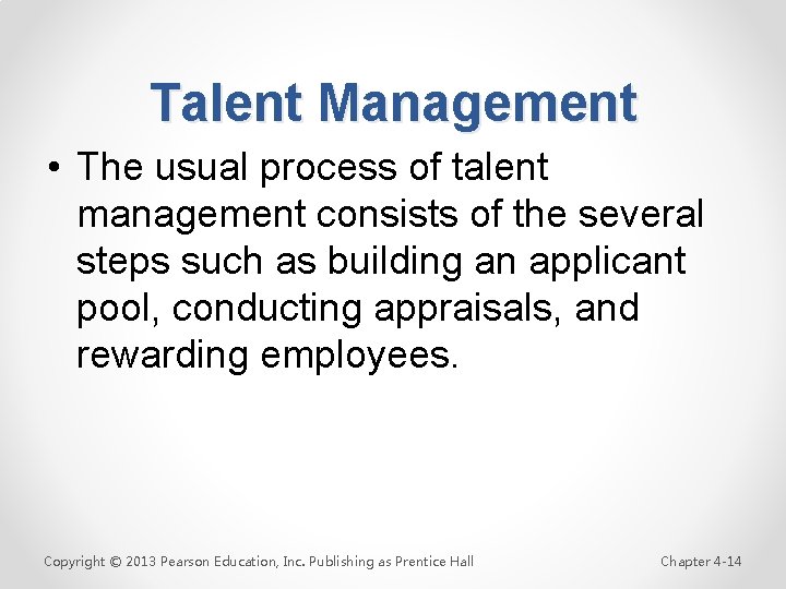 Talent Management • The usual process of talent management consists of the several steps