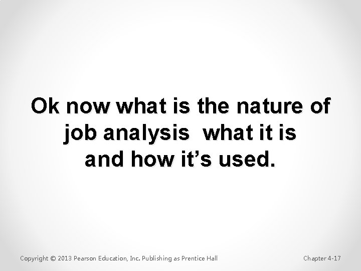 Ok now what is the nature of job analysis what it is and how