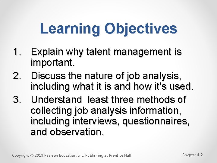 Learning Objectives 1. Explain why talent management is important. 2. Discuss the nature of