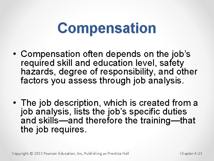 Compensation • Compensation often depends on the job’s required skill and education level, safety