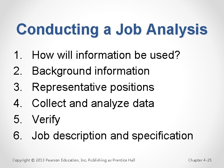 Conducting a Job Analysis 1. 2. 3. 4. 5. 6. How will information be