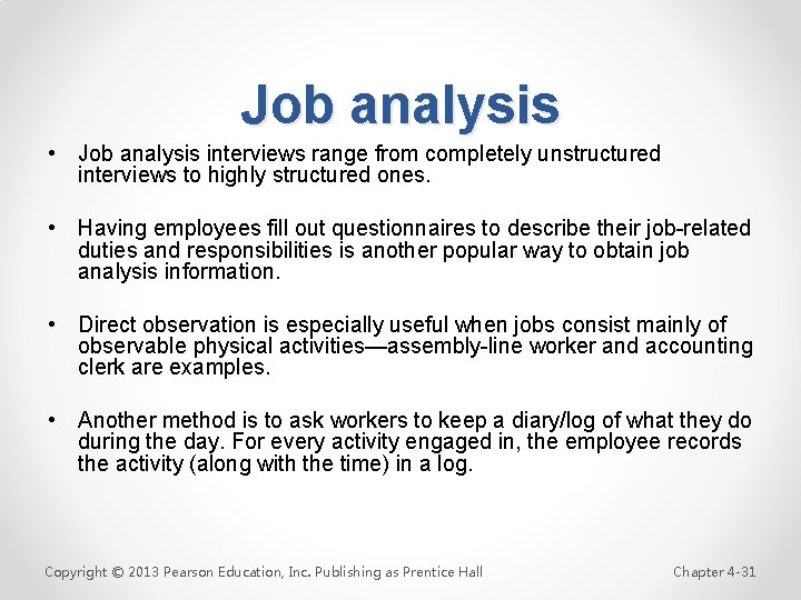 Job analysis • Job analysis interviews range from completely unstructured interviews to highly structured