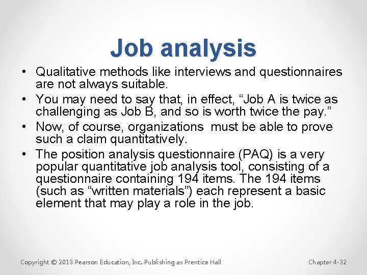 Job analysis • Qualitative methods like interviews and questionnaires are not always suitable. •