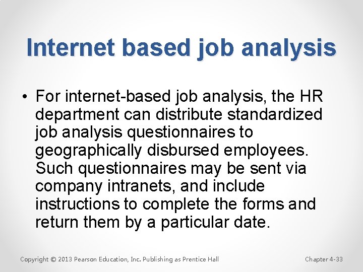 Internet based job analysis • For internet-based job analysis, the HR department can distribute