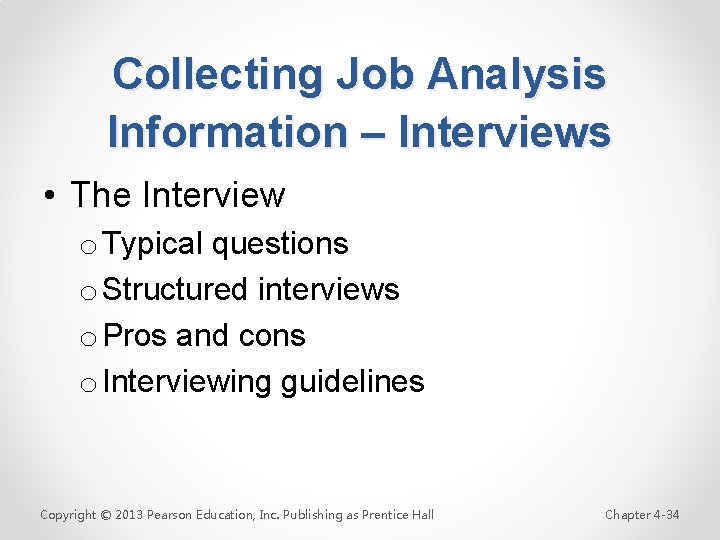 Collecting Job Analysis Information – Interviews • The Interview o Typical questions o Structured