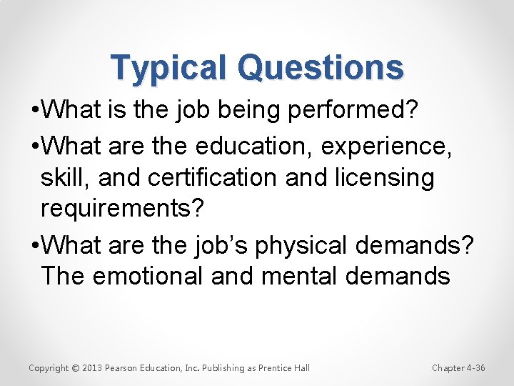 Typical Questions • What is the job being performed? • What are the education,