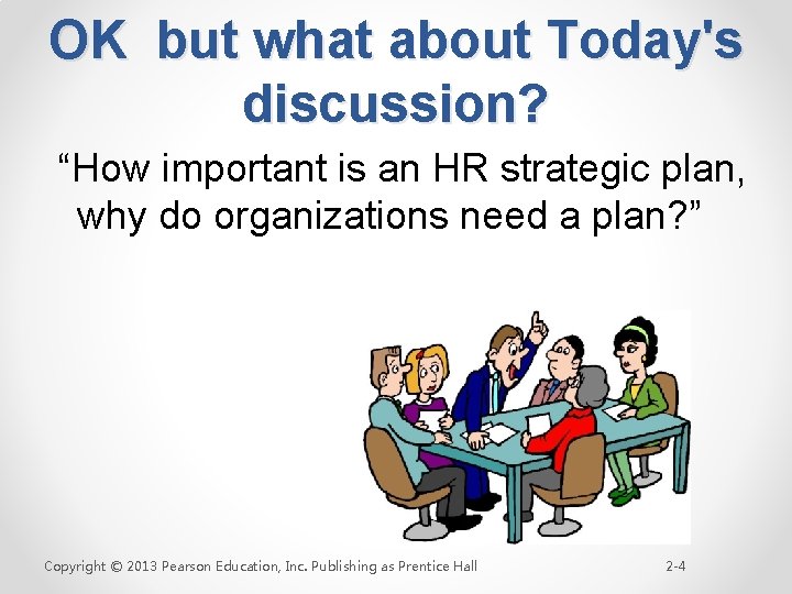 OK but what about Today's discussion? “How important is an HR strategic plan, why