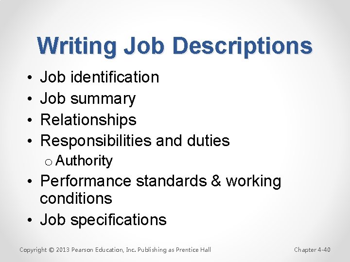Writing Job Descriptions • • Job identification Job summary Relationships Responsibilities and duties o