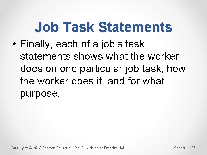 Job Task Statements • Finally, each of a job’s task statements shows what the