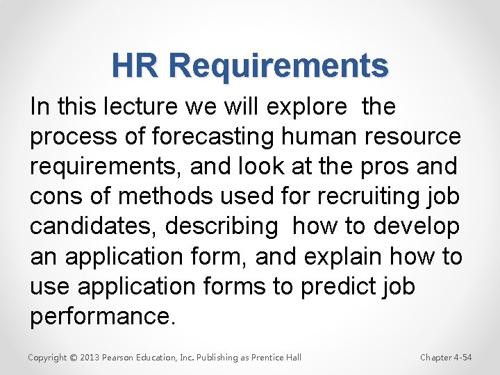 HR Requirements In this lecture we will explore the process of forecasting human resource