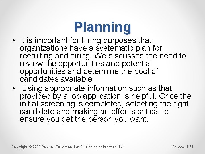 Planning • It is important for hiring purposes that organizations have a systematic plan