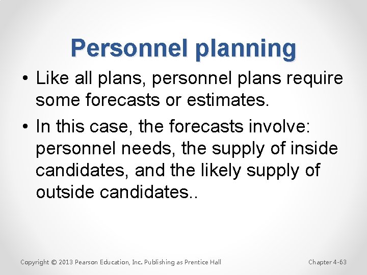 Personnel planning • Like all plans, personnel plans require some forecasts or estimates. •
