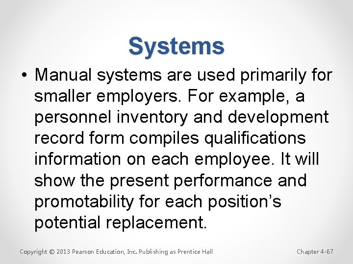 Systems • Manual systems are used primarily for smaller employers. For example, a personnel
