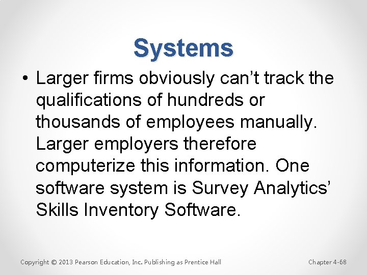 Systems • Larger firms obviously can’t track the qualifications of hundreds or thousands of