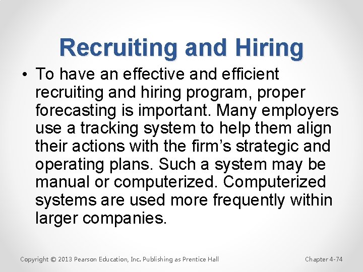 Recruiting and Hiring • To have an effective and efficient recruiting and hiring program,