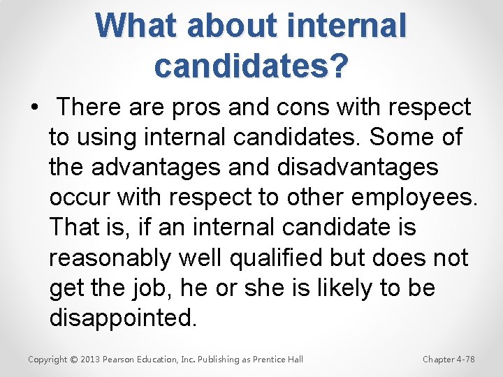 What about internal candidates? • There are pros and cons with respect to using