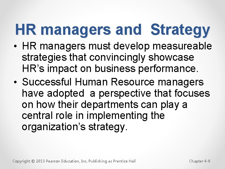 HR managers and Strategy • HR managers must develop measureable strategies that convincingly showcase