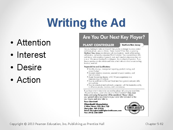 Writing the Ad • • Attention Interest Desire Action Copyright © 2013 Pearson Education,