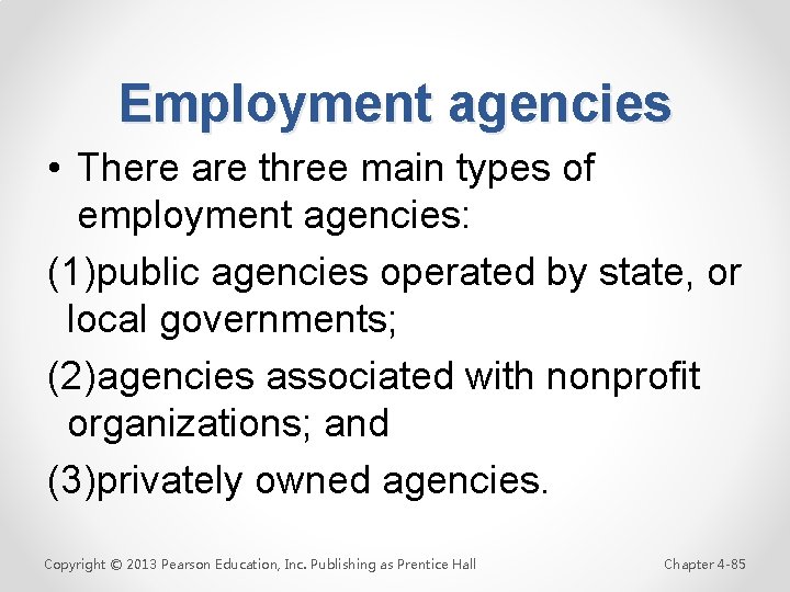 Employment agencies • There are three main types of employment agencies: (1)public agencies operated