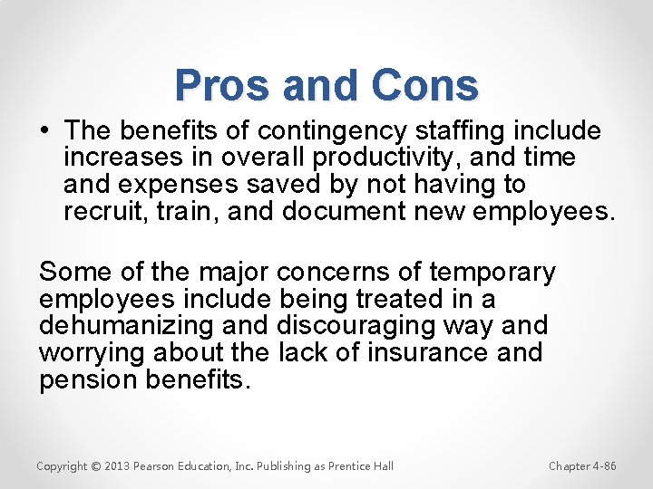 Pros and Cons • The benefits of contingency staffing include increases in overall productivity,