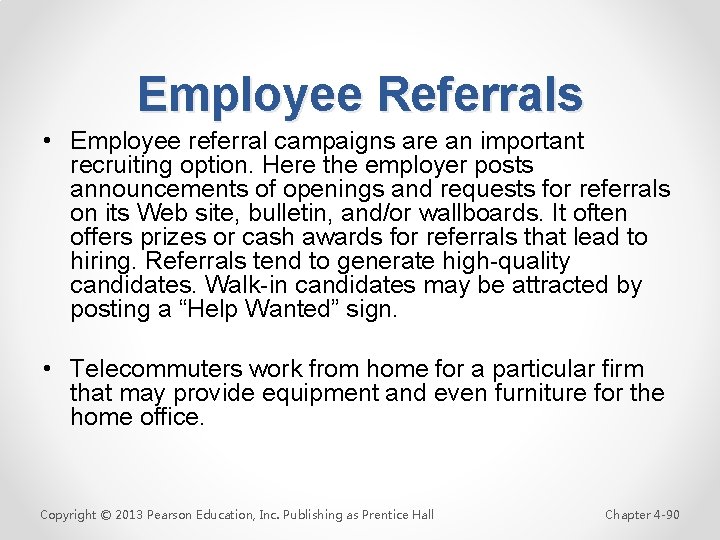 Employee Referrals • Employee referral campaigns are an important recruiting option. Here the employer