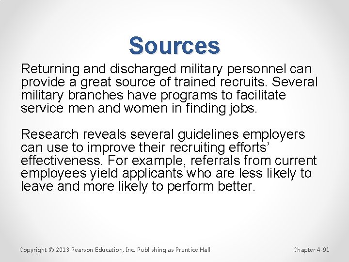 Sources Returning and discharged military personnel can provide a great source of trained recruits.