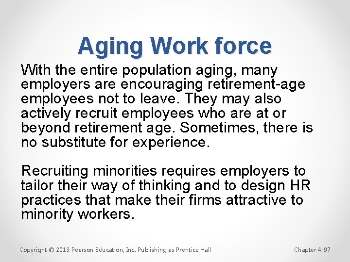 Aging Work force With the entire population aging, many employers are encouraging retirement-age employees