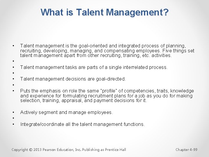 What is Talent Management? • • • • • Talent management is the goal-oriented