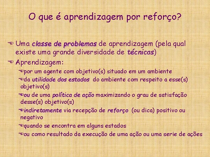 O que é aprendizagem por reforço? E Uma classe de problemas de aprendizagem (pela
