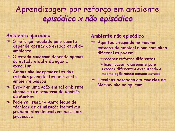 Aprendizagem por reforço em ambiente episódico x não episódico Ambiente episódico E O reforço