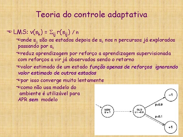 Teoria do controle adaptativa E LMS: v(sk) = ij r(sij) / n Eonde sij