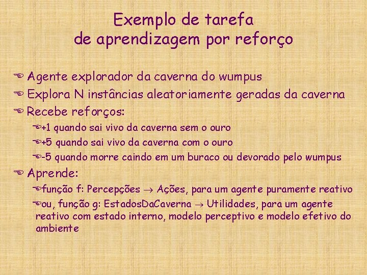 Exemplo de tarefa de aprendizagem por reforço E Agente explorador da caverna do wumpus