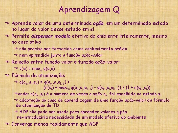 Aprendizagem Q E Aprende valor de uma determinada ação em um determinado estado no