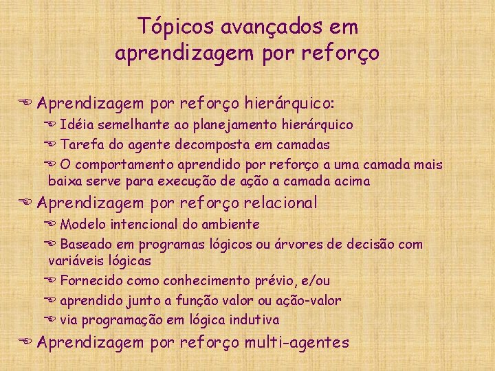 Tópicos avançados em aprendizagem por reforço E Aprendizagem por reforço hierárquico: E Idéia semelhante