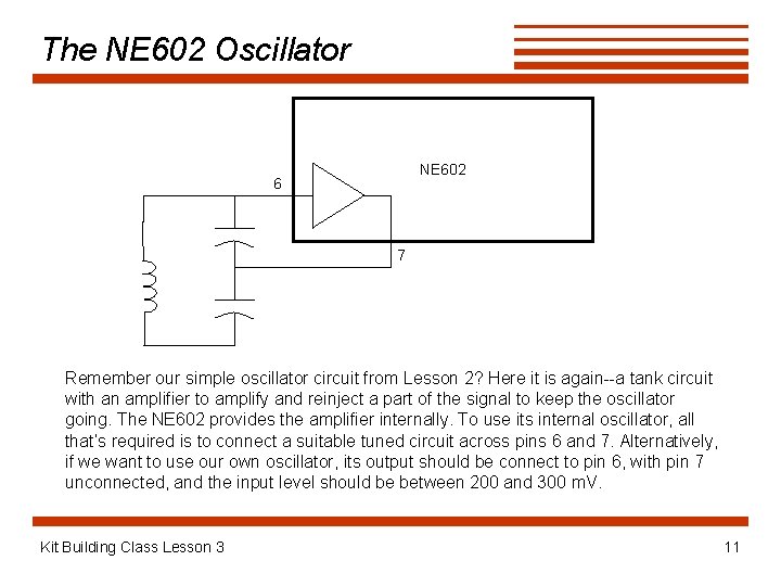The NE 602 Oscillator NE 602 6 7 Remember our simple oscillator circuit from