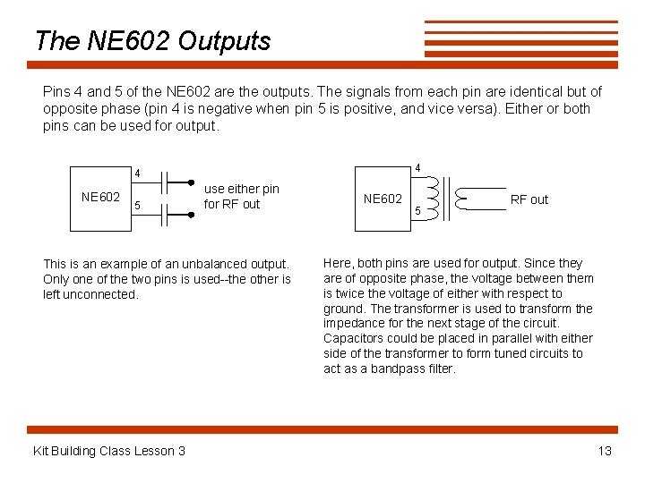 The NE 602 Outputs Pins 4 and 5 of the NE 602 are the