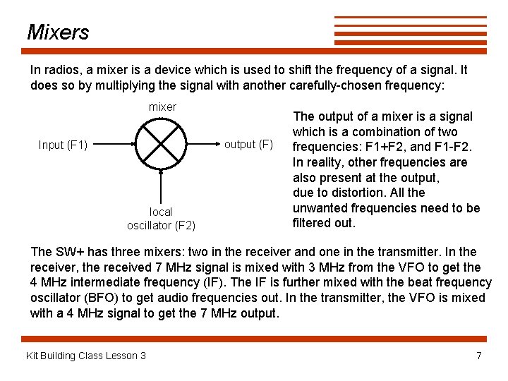 Mixers In radios, a mixer is a device which is used to shift the